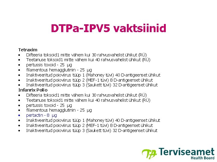 DTPa-IPV 5 vaktsiinid Tetraxim • Difteeria toksoid 1 mitte vähem kui 30 rahvusvahelist ühikut