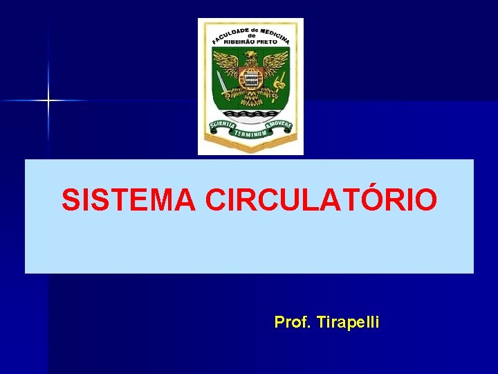 SISTEMA CIRCULATÓRIO Prof. Tirapelli 