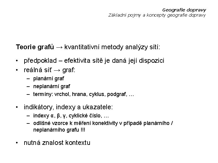 Geografie dopravy Základní pojmy a koncepty geografie dopravy Teorie grafů → kvantitativní metody analýzy