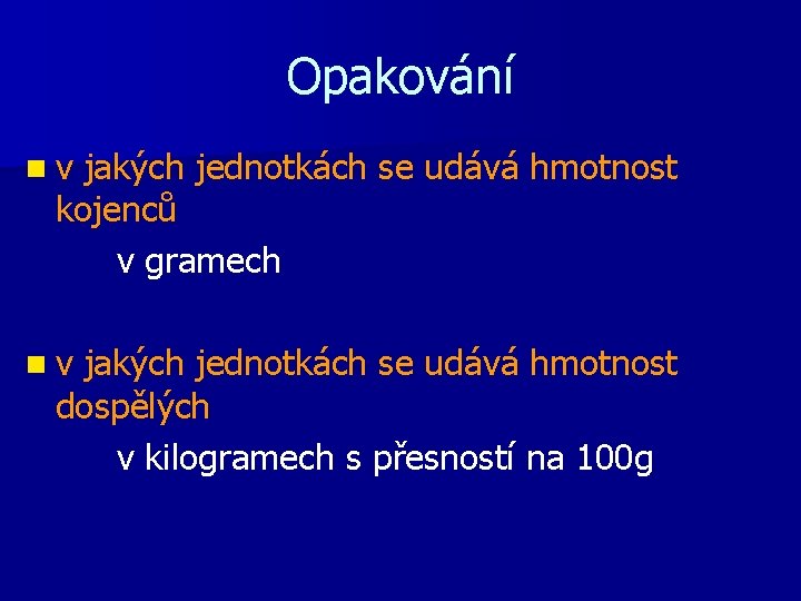 Opakování n v jakých jednotkách se udává hmotnost kojenců v gramech n v jakých