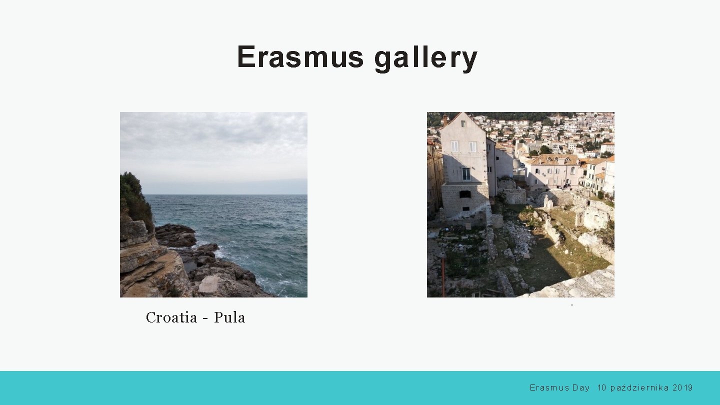 Erasmus gallery . Croatia - Pula E r a s m u s D