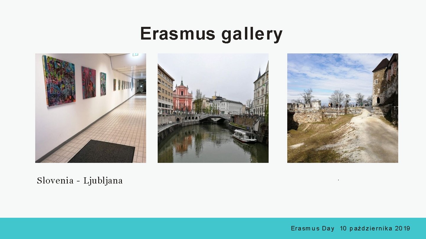 Erasmus gallery Slovenia - Ljubljana . E r a s m u s D