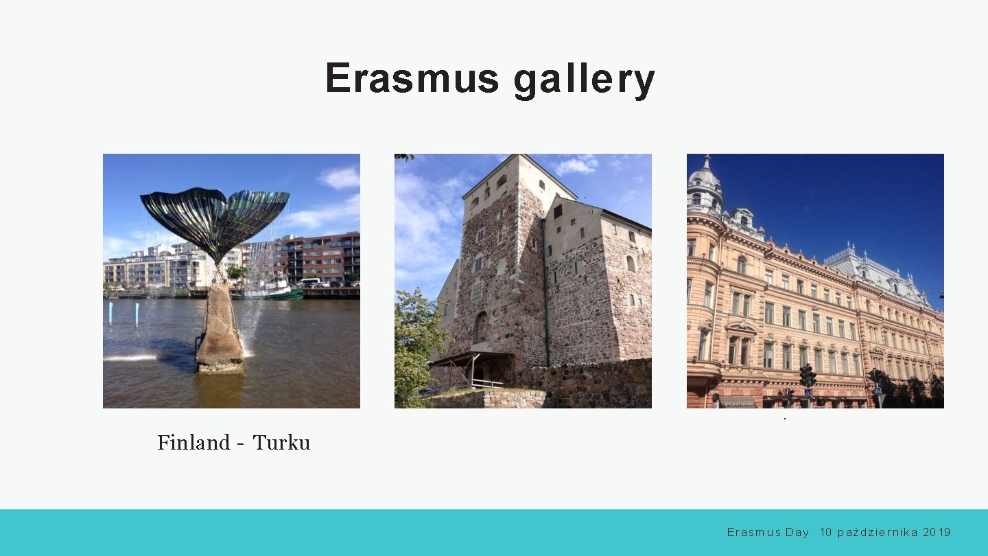 Erasmus gallery . Finland - Turku E r a s m u s D