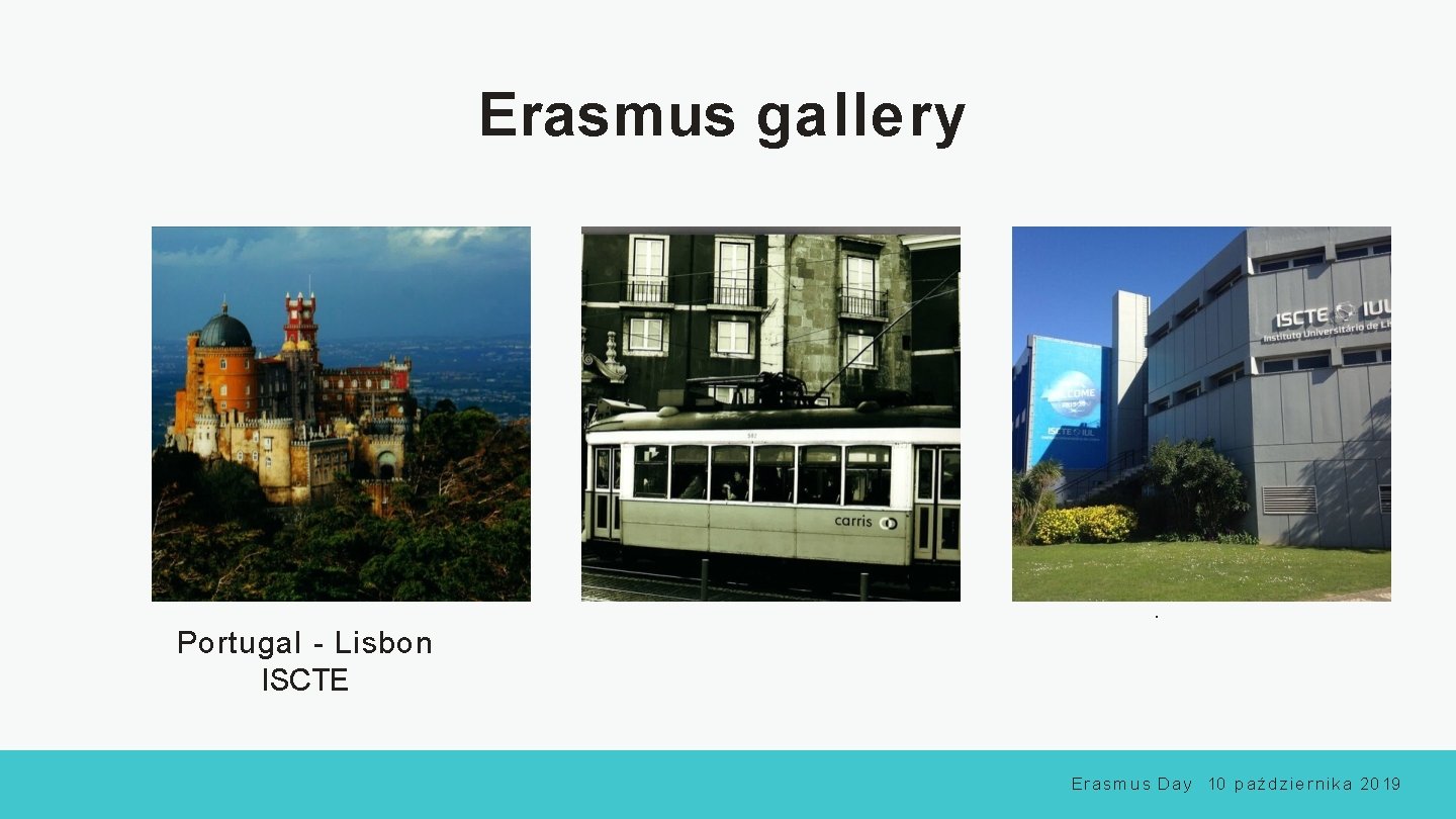 Erasmus gallery . Portugal - Lisbon ISCTE E r a s m u s