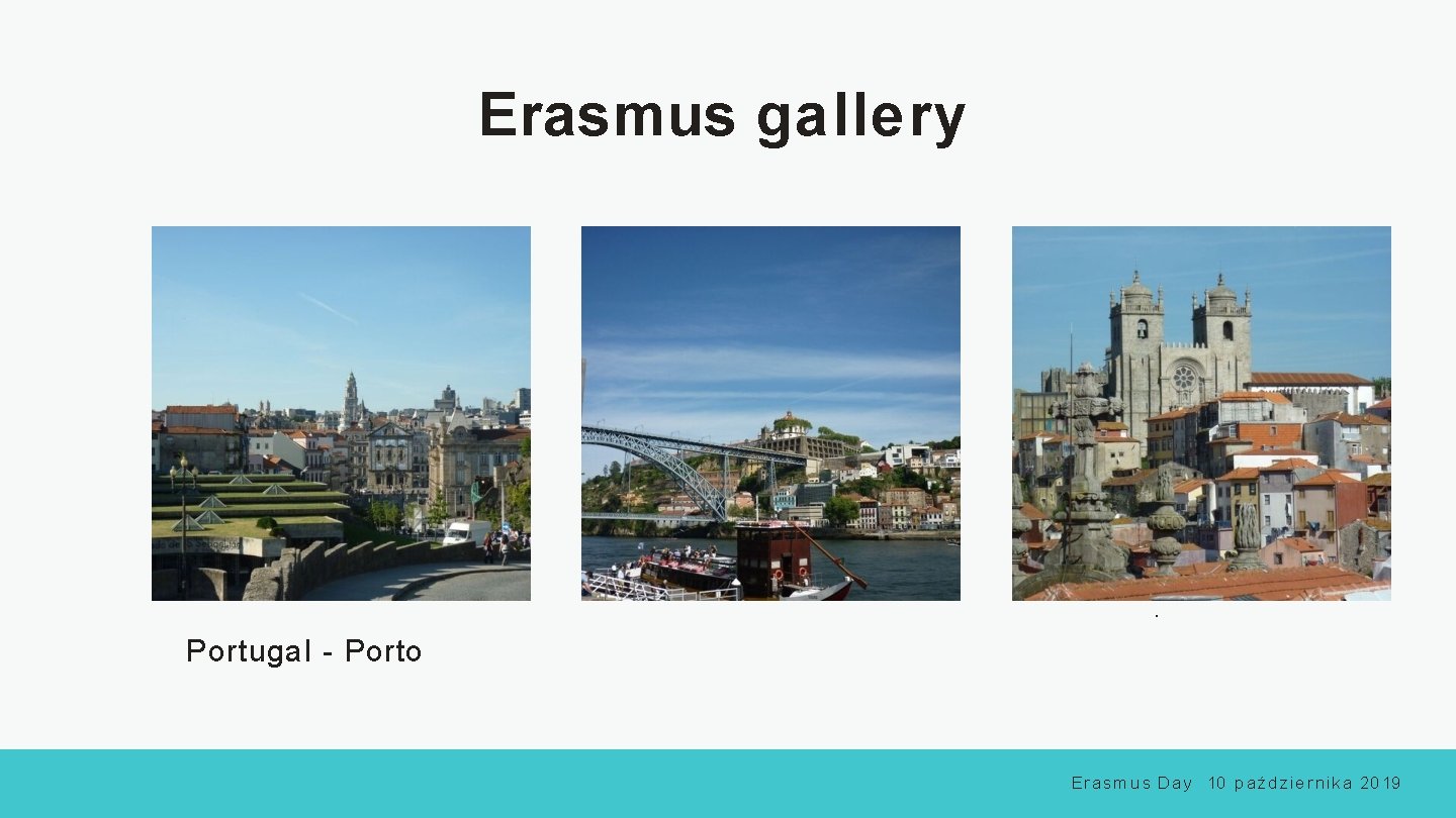 Erasmus gallery . Portugal - Porto E r a s m u s D