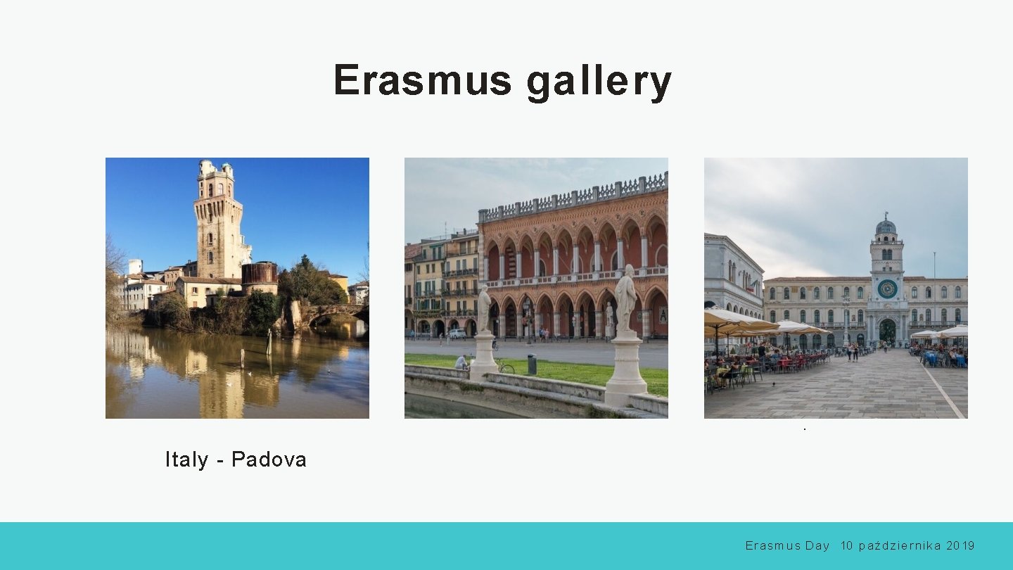Erasmus gallery . Italy - Padova E r a s m u s D