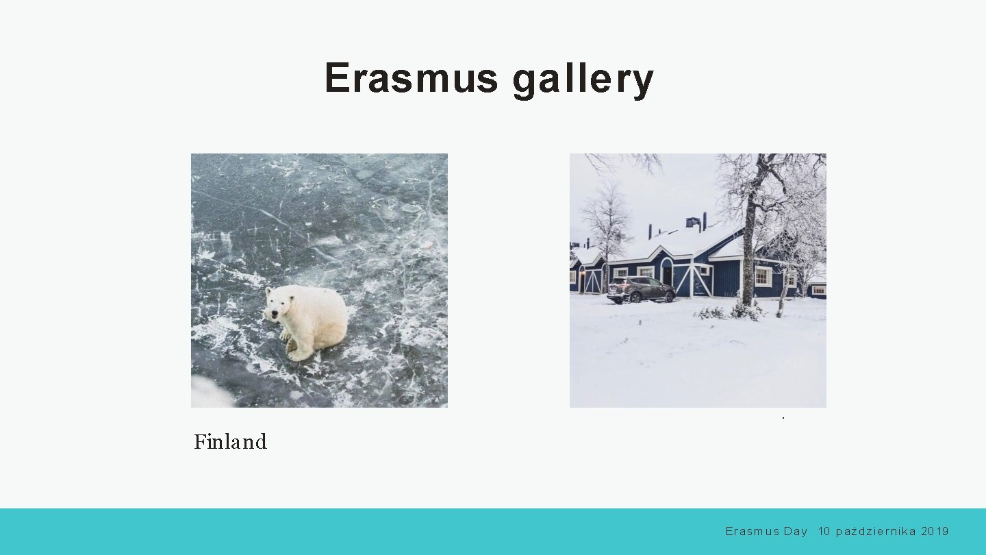 Erasmus gallery . Finland E r a s m u s D a y