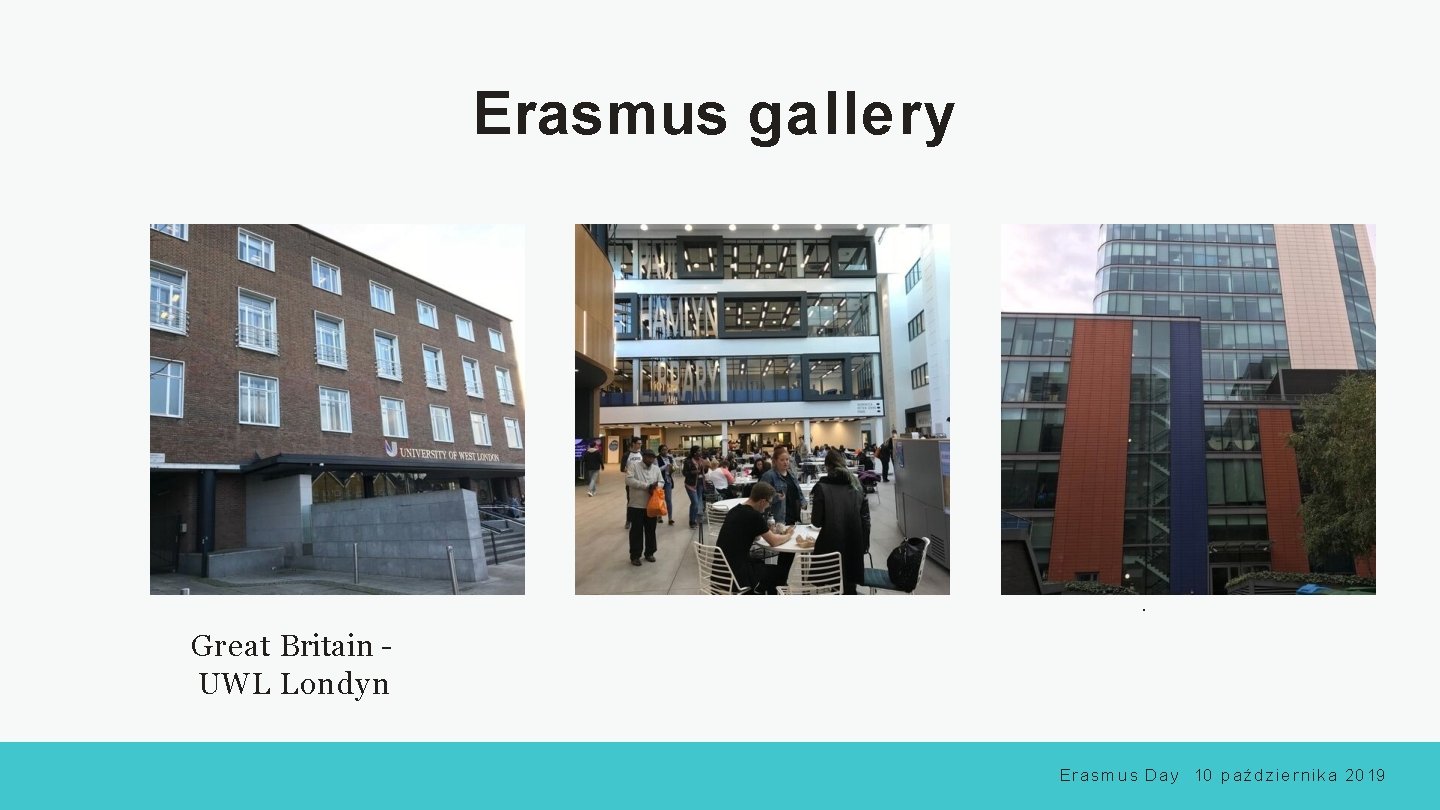 Erasmus gallery . Great Britain UWL Londyn E r a s m u s