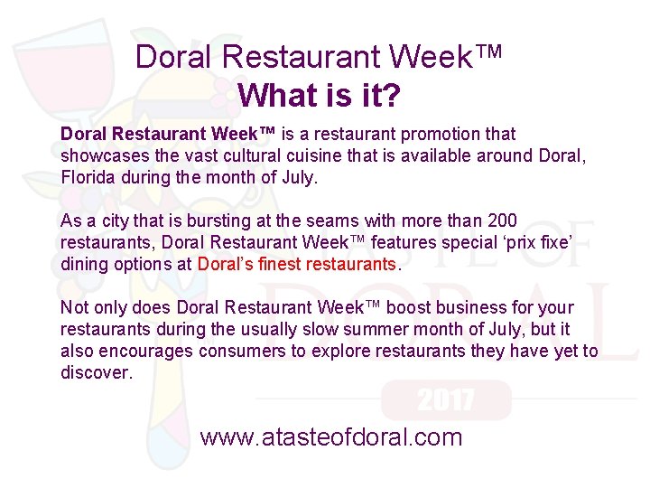 Doral Restaurant Week™ What is it? Doral Restaurant Week™ is a restaurant promotion that