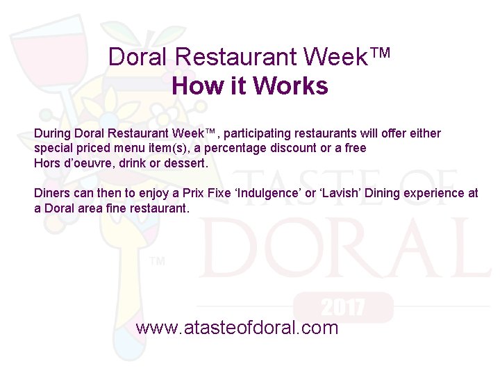 Doral Restaurant Week™ How it Works During Doral Restaurant Week™, participating restaurants will offer