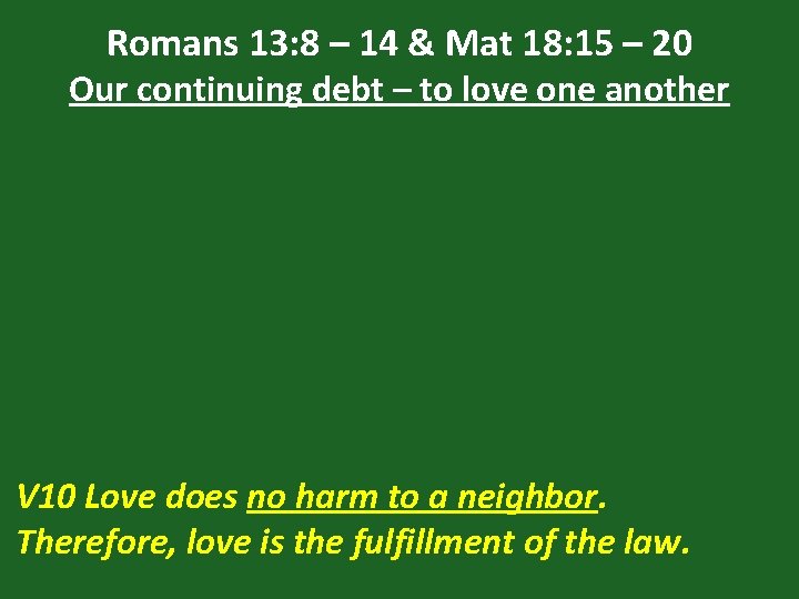 Romans 13: 8 – 14 & Mat 18: 15 – 20 Our continuing debt