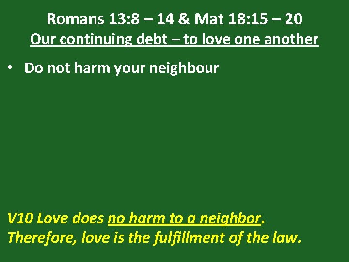 Romans 13: 8 – 14 & Mat 18: 15 – 20 Our continuing debt