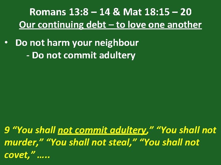 Romans 13: 8 – 14 & Mat 18: 15 – 20 Our continuing debt