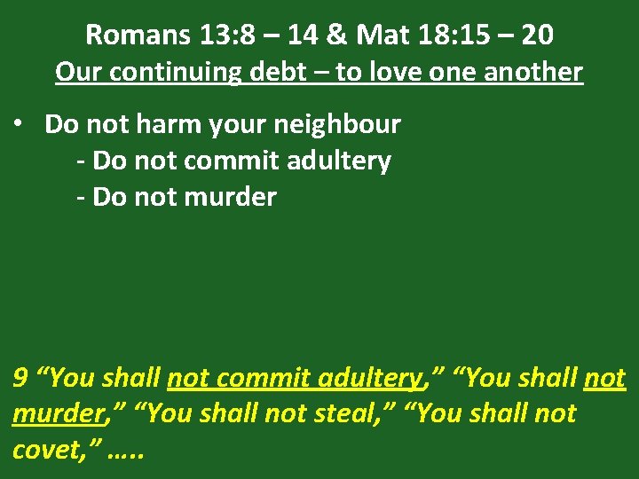 Romans 13: 8 – 14 & Mat 18: 15 – 20 Our continuing debt