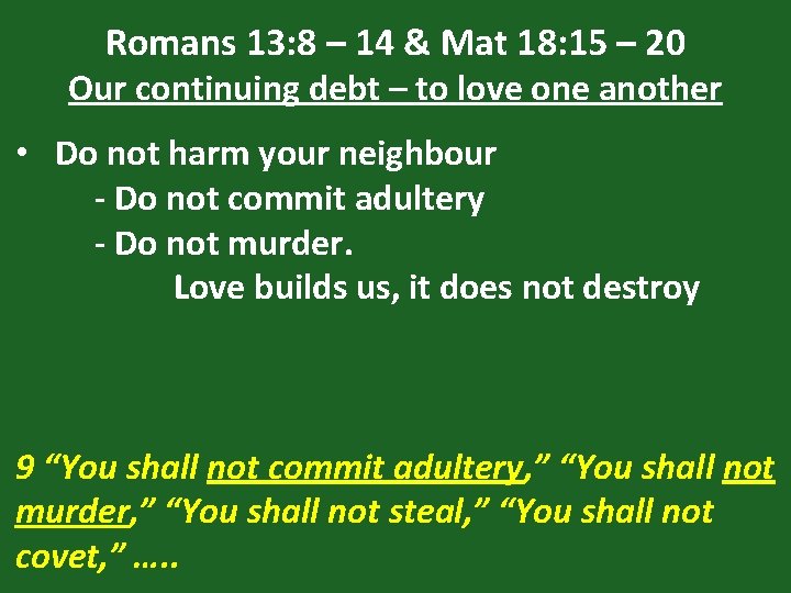 Romans 13: 8 – 14 & Mat 18: 15 – 20 Our continuing debt