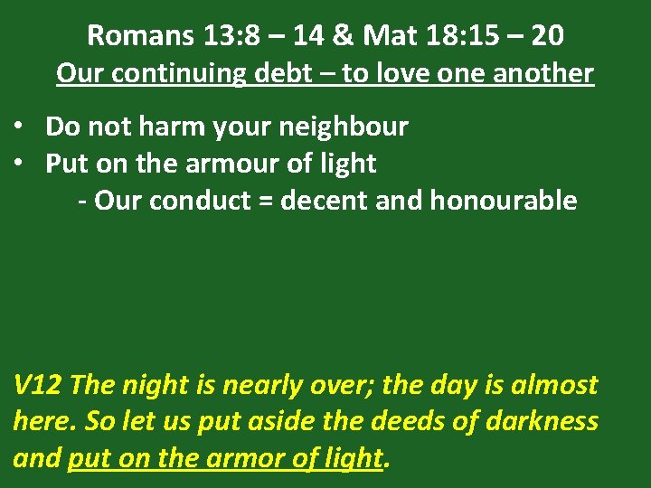 Romans 13: 8 – 14 & Mat 18: 15 – 20 Our continuing debt