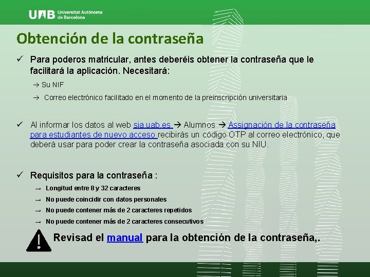 Obtención de la contraseña ü Para poderos matricular, antes deberéis obtener la contraseña que