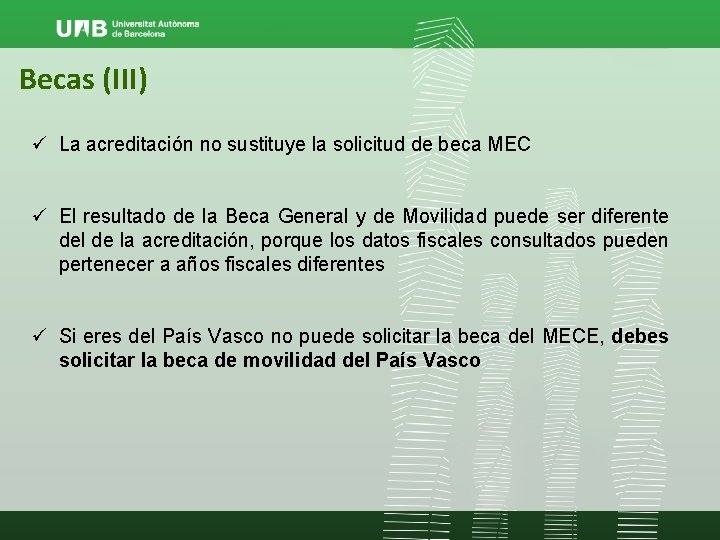 Becas (III) ü La acreditación no sustituye la solicitud de beca MEC ü El