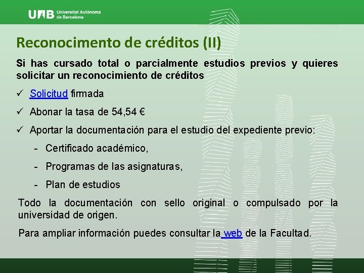 Reconocimento de créditos (II) Si has cursado total o parcialmente estudios previos y quieres