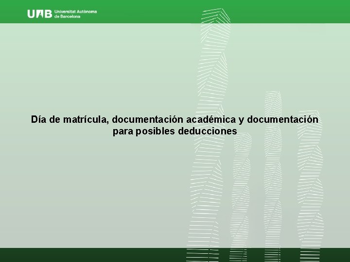 Día de matrícula, documentación académica y documentación para posibles deducciones 