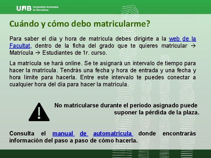 Cuándo y cómo debo matricularme? Para saber el día y hora de matrícula debes