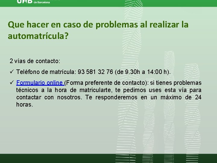 Que hacer en caso de problemas al realizar la automatrícula? 2 vías de contacto: