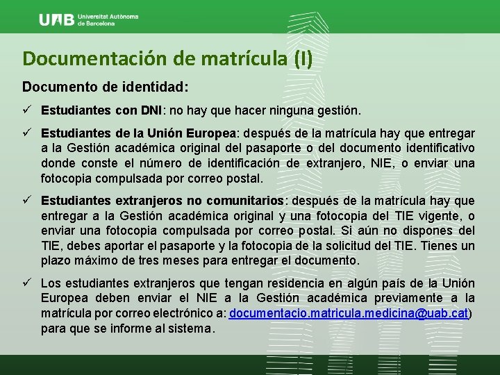 Documentación de matrícula (I) Documento de identidad: ü Estudiantes con DNI: no hay que