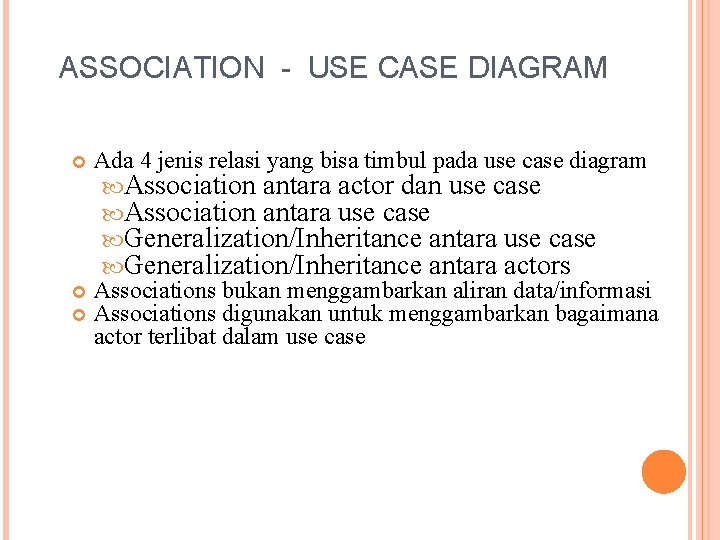 ASSOCIATION - USE CASE DIAGRAM Ada 4 jenis relasi yang bisa timbul pada use