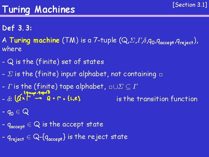 [Section 3. 1] Turing Machines Def 3. 3: A Turing machine (TM) is a