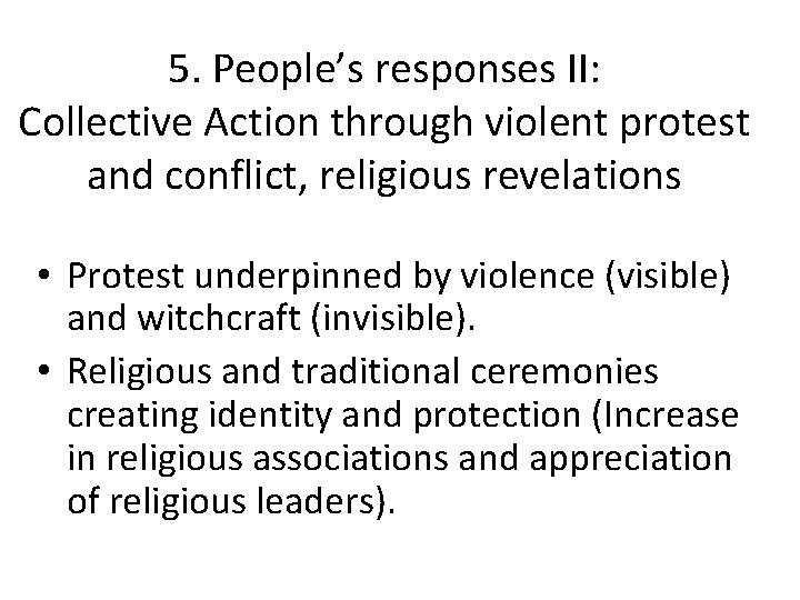 5. People’s responses II: Collective Action through violent protest and conflict, religious revelations •