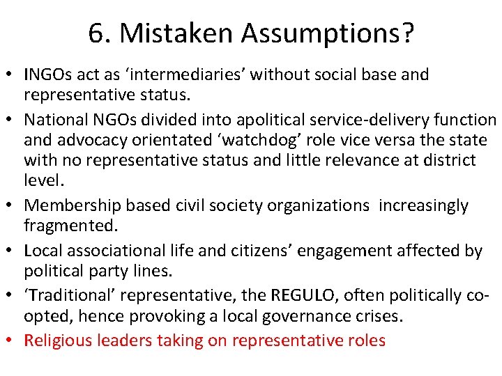 6. Mistaken Assumptions? • INGOs act as ‘intermediaries’ without social base and representative status.