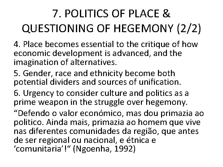 7. POLITICS OF PLACE & QUESTIONING OF HEGEMONY (2/2) 4. Place becomes essential to