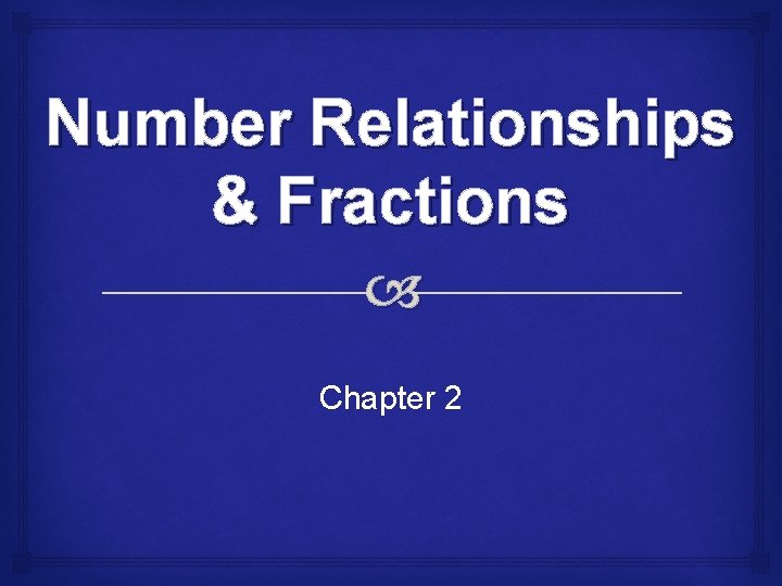 Number Relationships & Fractions Chapter 2 