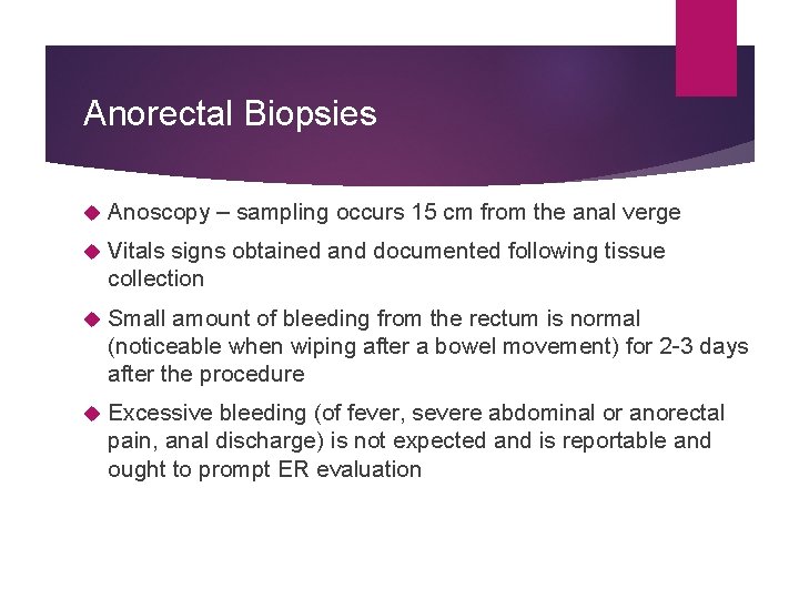 Anorectal Biopsies Anoscopy – sampling occurs 15 cm from the anal verge Vitals signs