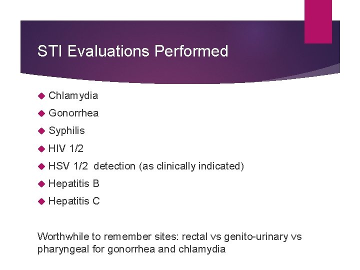 STI Evaluations Performed Chlamydia Gonorrhea Syphilis HIV 1/2 HSV 1/2 detection (as clinically indicated)