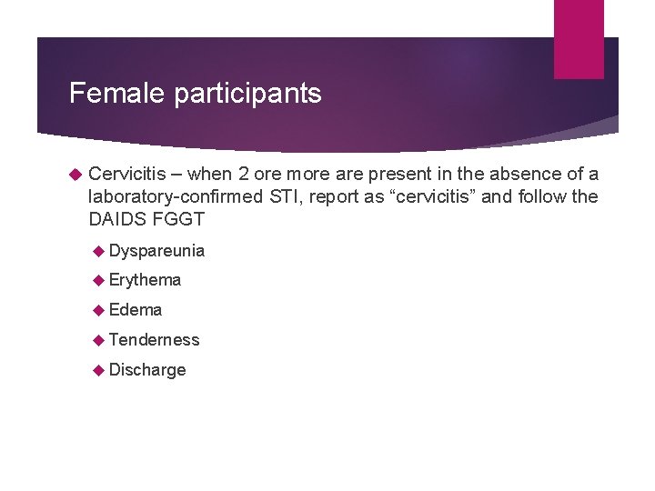 Female participants Cervicitis – when 2 ore more are present in the absence of