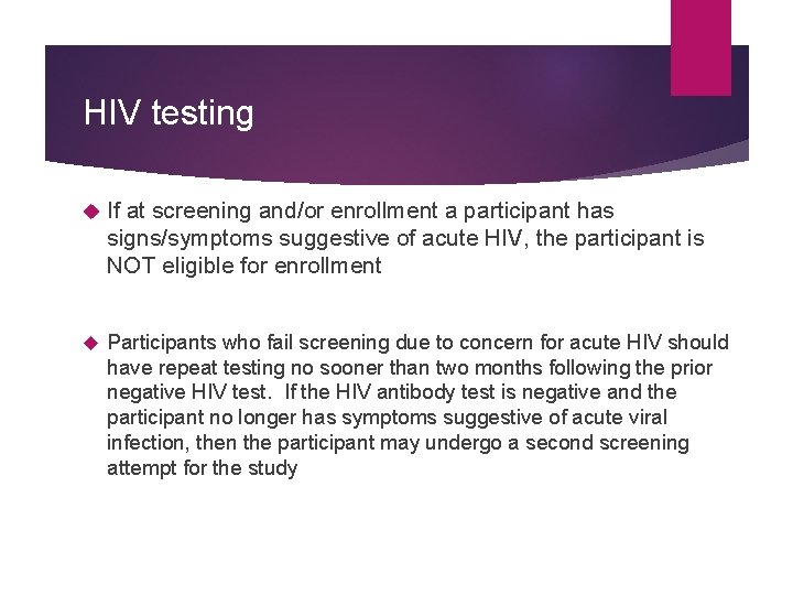 HIV testing If at screening and/or enrollment a participant has signs/symptoms suggestive of acute