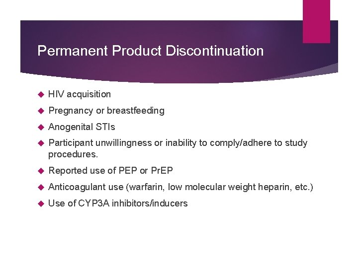 Permanent Product Discontinuation HIV acquisition Pregnancy or breastfeeding Anogenital STIs Participant unwillingness or inability