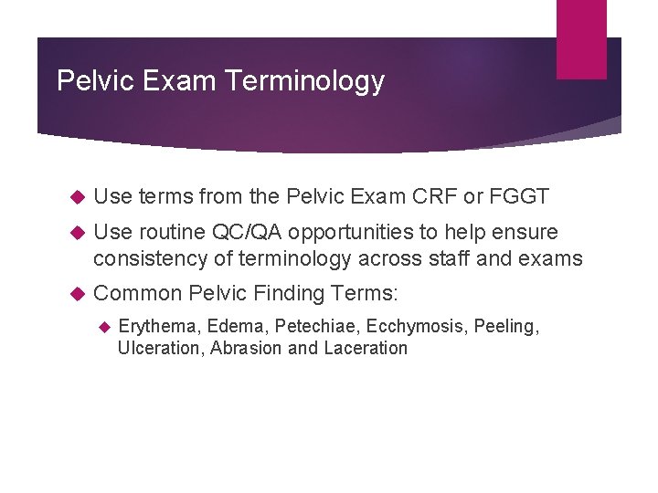 Pelvic Exam Terminology Use terms from the Pelvic Exam CRF or FGGT Use routine