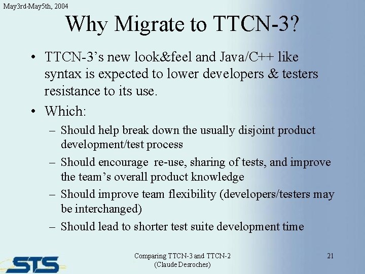 May 3 rd-May 5 th, 2004 Why Migrate to TTCN-3? • TTCN-3’s new look&feel