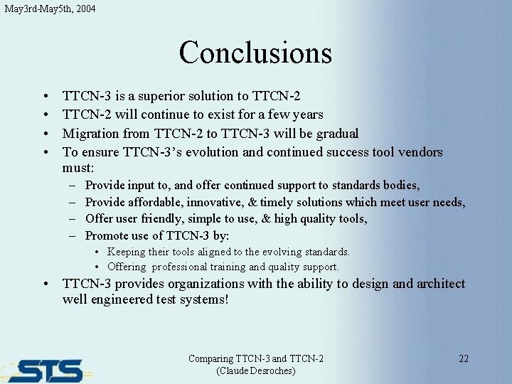 May 3 rd-May 5 th, 2004 Conclusions • • TTCN-3 is a superior solution