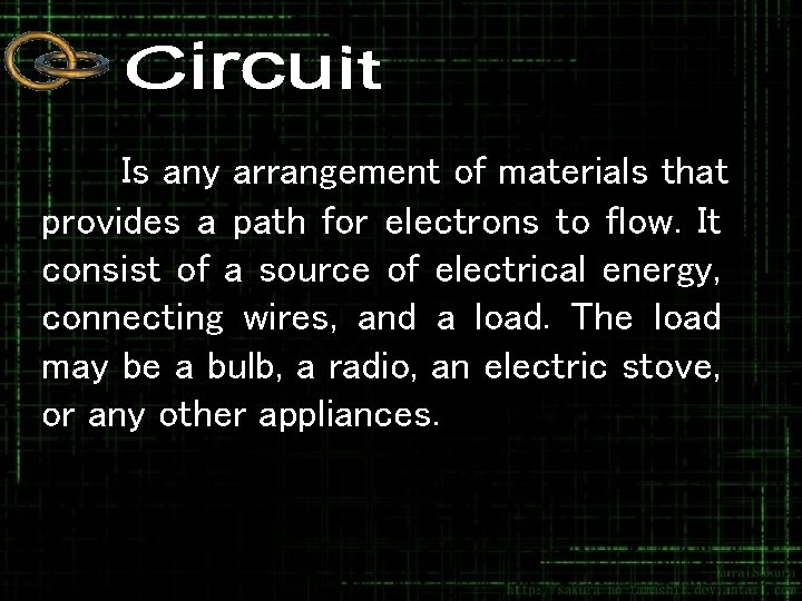 Is any arrangement of materials that provides a path for electrons to flow. It