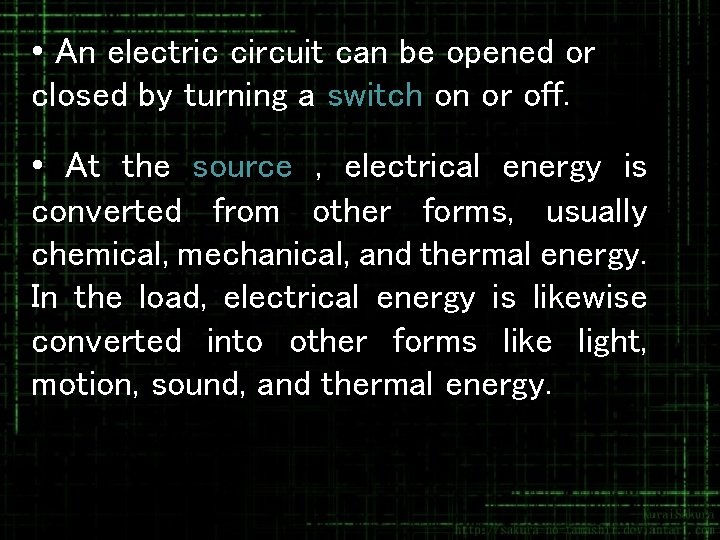  • An electric circuit can be opened or closed by turning a switch