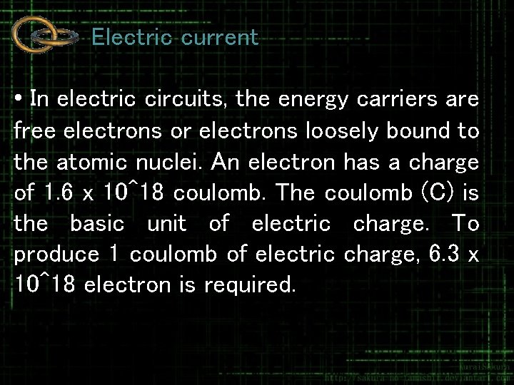 Electric current • In electric circuits, the energy carriers are free electrons or electrons