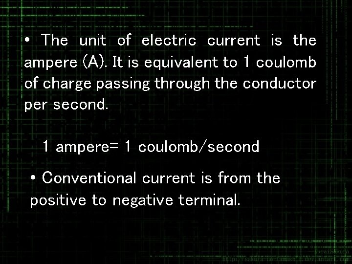  • The unit of electric current is the ampere (A). It is equivalent