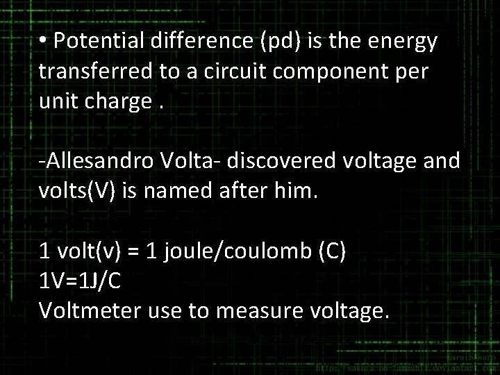  • Potential difference (pd) is the energy transferred to a circuit component per