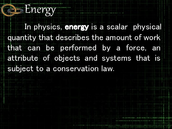 Energy In physics, energy is a scalar physical quantity that describes the amount of