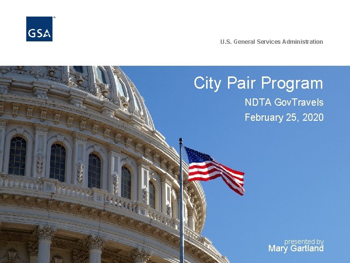 U. S. General Services Administration City Pair Program NDTA Gov. Travels February 25, 2020 U. S. General Services Administration City Pair Program NDTA Gov. Travels February 25, 2020