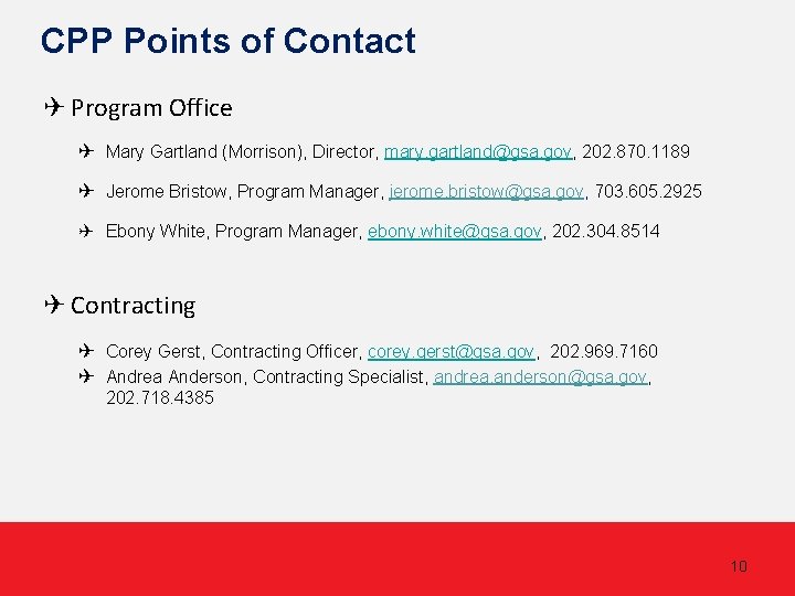CPP Points of Contact ✈ Program Office ✈ Mary Gartland (Morrison), Director, mary. gartland@gsa. CPP Points of Contact ✈ Program Office ✈ Mary Gartland (Morrison), Director, mary. gartland@gsa.