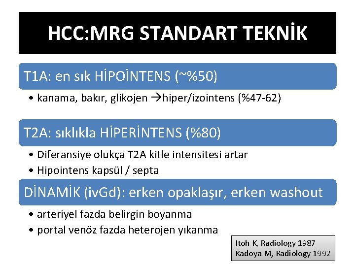 HCC: MRG STANDART TEKNİK T 1 A: en sık HİPOİNTENS (~%50) • kanama, bakır,